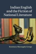 Indian English and the Fiction of National Literature di Rosemary Marangoly George edito da Cambridge University Press