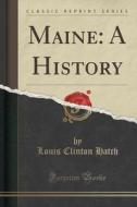 Maine di Louis Clinton Hatch edito da Forgotten Books