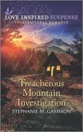 Treacherous Mountain Investigation di Stephanie M. Gammon edito da HARLEQUIN SALES CORP