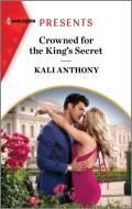 Crowned for the King's Secret di Kali Anthony edito da HARLEQUIN SALES CORP