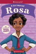 A Girl Named Rosa: The True Story of Rosa Parks (American Girl: A Girl Named) di Denise Lewis Patrick edito da SCHOLASTIC