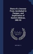 Diary Of A Journey From Jacobabad To Panjgur, And Exploration Of Eastern Mekran, 1881-82 di P J Maitland edito da Sagwan Press