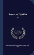 Papers on Tipulidae: V. 2 di Charles P. Alexander edito da CHIZINE PUBN