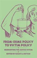 From Crime Policy to Victim Policy di Ezzat A. Fattah edito da Palgrave Macmillan