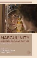 Masculinity and Irish Popular Culture di Conn Holohan, Tony Tracy edito da Palgrave Macmillan UK