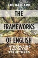 The Frameworks of English: Introducing Language Structures di Kim Ballard edito da RED GLOBE PR