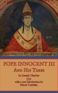 Pope Innocent III and His Times di Joseph Clayton, Phillip Campbell edito da Lulu.com