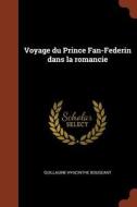 Voyage Du Prince Fan-Federin Dans La Romancie di Guillaume Hyacinthe Bougeant edito da Andesite Press