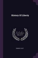 History of Liberty di Samuel Eliot edito da CHIZINE PUBN