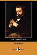 The Yellow Claw (Dodo Press) di Sax Rohmer edito da Dodo Press