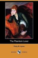 The Phantom Lover (Dodo Press) di Ruby M. Ayres edito da Dodo Press