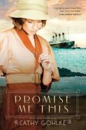Promise Me This di Cathy Gohlke edito da TYNDALE HOUSE PUBL