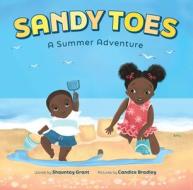 Sandy Toes: A Summer Adventure (a Let's Play Outside! Book) di Shauntay Grant edito da ABRAMS APPLESEED