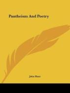 Pantheism And Poetry di John Hunt edito da Kessinger Publishing, Llc