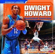 Dwight Howard: Basketball Superstar di Joanne Mattern edito da CAPSTONE PR