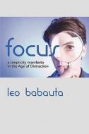 Focus: A Simplicity Manifesto in the Age of Distraction di Leo Babauta edito da EDITORIUM