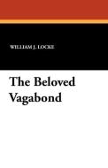 The Beloved Vagabond di William John Locke edito da Wildside Press