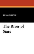 The River of Stars di Edgar Wallace edito da Wildside Press