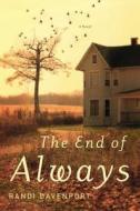 The End of Always di Randi Davenport edito da Twelve