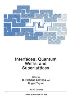 Interfaces, Quantum Wells, and Superlattices di C. Richard Leavens, Roger Taylor edito da Springer US