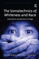 The Somatechnics Of Whiteness And Race di Dr. Elaine Marie Carbonell Laforteza edito da Taylor & Francis Ltd