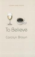 To Believe di Carolyn Brown edito da MONTLAKE ROMANCE