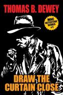 Draw the Curtain Close: Mac #1 di Thomas B. Dewey edito da WILDSIDE PR