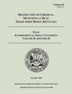Destruction of Chemical Munitions at Blue Grass Army Depot, Kentucky - Final Environmental Impact Statement, Volume II, Appendix K di Department of the Army edito da Createspace
