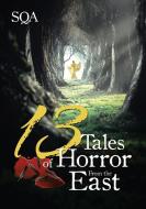 13 Tales of Horror From the East di Sqa edito da Lulu Publishing Services