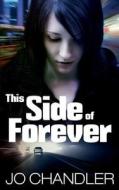 This Side of Forever di Jo Chandler edito da Createspace