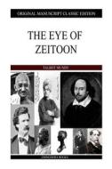 The Eye of Zeitoon di Talbot Mundy edito da Createspace