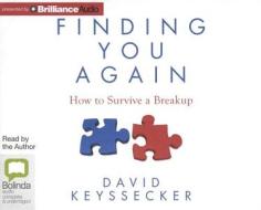 Finding You Again: How to Survive a Breakup di David Keyssecker edito da Bolinda Audio