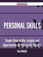 Personal Skills - Simple Steps To Win, Insights And Opportunities For Maxing Out Success di Gerard Blokdijk edito da Complete Publishing