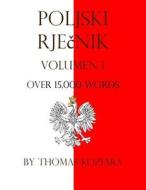 Polish Rjecnik: Volumen I di Thomas Koziara edito da Createspace