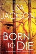 Born to Die di Lisa Jackson edito da Kensington Publishing Corporation
