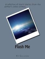 Flash Me di Ed Sullivan edito da Createspace