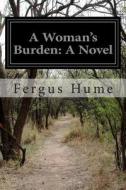 A Woman's Burden di Fergus Hume edito da Createspace