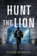 Hunt The Lion di Chad Zunker edito da Amazon Publishing