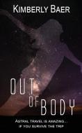Out of Body di Kimberly Baer edito da Wild Rose Press