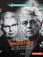 Vaccine Innovators Pearl Kendrick and Grace Eldering di S. Wood edito da LERNER CLASSROOM