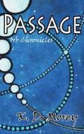 Passage: Orb Chronicles di K. D. Morey edito da Createspace
