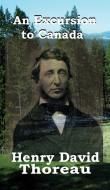 An Excursion to Canada di Henry David Thoreau edito da Black Curtain Press