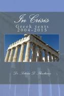 In Crisis: Texts 2004-2015 di Dr Sotiria D. Theoharis edito da Createspace