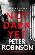 Not Dark Yet di Peter Robinson edito da Hodder & Stoughton