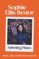 Spinning Plates di Sophie Ellis-Bextor edito da Hodder & Stoughton