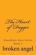 The Heart Of Dagger di angel broken angel edito da CreateSpace Independent Publishing Platform