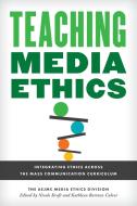 Teaching Media Ethics di The AEJMC Media Ethics Division edito da Rowman & Littlefield