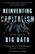 Reinventing Capitalism in the Age of Big Data di Viktor Mayer-Schönberger, Thomas Ramge edito da BASIC BOOKS