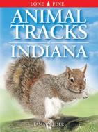 Animal Tracks of Indiana di Tamara Eder edito da LONE PINE PUB
