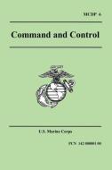 Command and Control (Marine Corps Doctrinal Publication 6) di U. S. Marine Corps edito da Wildside Press
